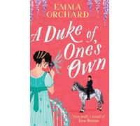 A Duke of One's Own: A gorgeously funny, spicy Regency romance from Emma Orchard