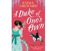 A Duke of One's Own : A gorgeously funny, spicy Regency romance from Emma Orchard