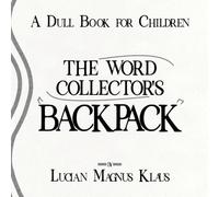 A Dull Book For Children: The Word Collector's Backpack (A Dull Book For Children Collection)