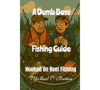 A Dumb Bass Fishing Guide: Hooked On Reel Fishing
