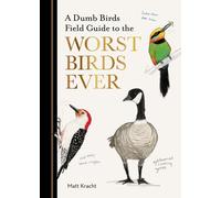 A Dumb Birds Field Guide to the Worst Birds Ever by Matt Kracht Paperback Book