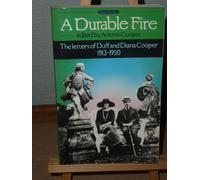 A Durable Fire: The Letters of Duff and Diana Cooper, 1913-50