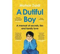 A Dutiful Boy: A memoir of secrets, lies and fa, Zaidi,.