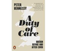 A Duty of Care : Britain Before and After Covid