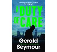 A Duty of Care : the utterly gripping spy novel from the "best thriller writer in the world"