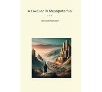 A Dweller in Mesopotamia (Classic Books)