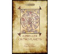 A Dweller on Two Planets: Revised second edition (2017) with enhanced illustrations (Aziloth Books)