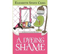 A Dyeing Shame: A Myrtle Clover Mystery: 3 (A Myrtle Clover Cozy Mystery)