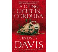 A Dying Light In Corduba : Marco Didius Falco: Book VIII