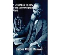 A Dynamical Theory of the Electromagnetic Field