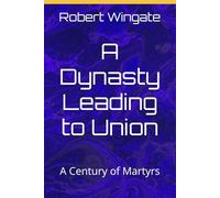 A Dynasty Leading to Union: A Century of Martyrs