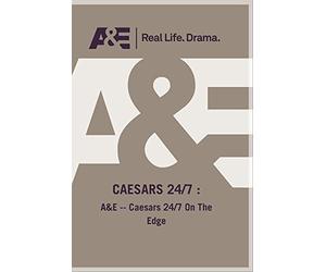 A&E -- Caesars 24/7 On The Edge