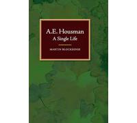 A. E. Housman: A Single Life