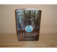 A. E. Housman: The Scholar-Poet