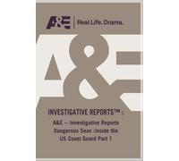 A&E -- Investigative Reports Dangerous Seas :Inside the US Coast Guard Part 1