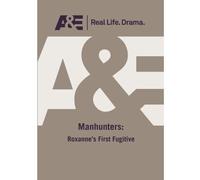 A&E -- Manhunters: Roxanne'S First Fugitive