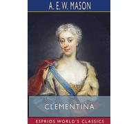 A. E. W. Mason Clementina (Esprios Classics) Paperback Book A. E. W. Mason Multicolor