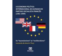 A economia política internacional da guinada do Partido Socialista Francês (1981-1984): Do "keynesianismo" ao "neoliberalismo"