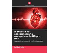 A eficácia da ecocardiografia avançada e do NT-pro BNP: Na previsão do resultado da insuficiência cardíaca