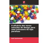 A eficácia das novas soluções de design para uma extrusora do tipo parafuso