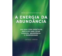 A Energia da Abundância (Lei da Atração na Prática)
