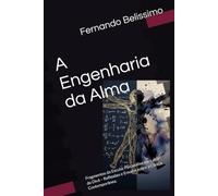 A Engenharia da Alma: Fragmentos da Escuta: Psicanálise para além do Divã - Reflexões e Ensaios sobre a Clínica Contemporânea. (Humanidades)
