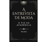 A Entrevista de Moda: O Fio da Aparência