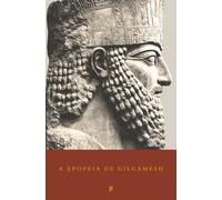 A Epopeia de Gilgamesh: O Mais Antigo Épico do Mundo