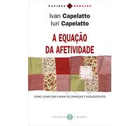 A Equação da Afetividade. Como Lidar com a Raiva de Crianças e Adolescentes (Em Portuguese do Brasil)