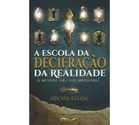 A Escola da Decifração da Realidade: O Método Dru’uid Ancestral