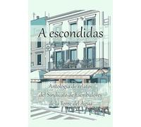 A escondidas: Antología de relatos del Sindicato de Escribidores de la Torre del Agua