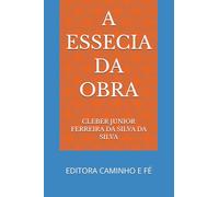 A ESSECIA DA OBRA: EDITORA CAMINHO E FÉ