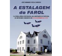 A ESTALAGEM DO FAROL: e a Força Aérea Portuguesa na Libertação de Portugal de um Regime Comunista em 25 de NOVEMBRO de 1975