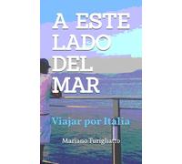 A ESTE LADO DEL MAR: Viajar por Italia