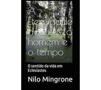 A Eternidade de Deus, o homem e o tempo: O sentido da vida em Eclesiastes