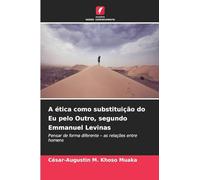 A ética como substituição do Eu pelo Outro, segundo Emmanuel Levinas: Pensar de forma diferente - as relações entre homens