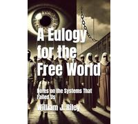 A Eulogy for the Free World: Notes on the Systems That Failed Us
