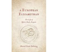 A European Elizabethan: The Life of Robert Beale, Esquire