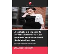 A evolução e o impacto da responsabilidade social das empresas Responsabilidade Social das Empresas: Em Práticas Empresariais Contemporâneas