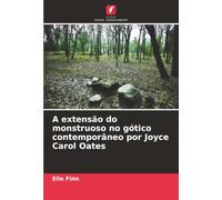 A extensão do monstruoso no gótico contemporâneo por Joyce Carol Oates