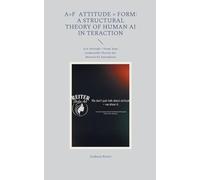 A×F Attitude × Form: A Structural Theory of Human AI In teraction:A×F Attitude × Form: Eine strukturelle Theorie der Mensch KI-Interaktion