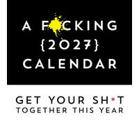 A F*cking 2027 Wall Calendar: Get Your Sh*t Together This Year - Includes Stickers! (Calendars & Gifts to Swear By)