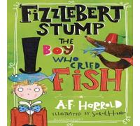 A.F. Harrold Fizzlebert Stump: The Boy Who Cried Fish Paperback Book A.F. Harrold Multicolor