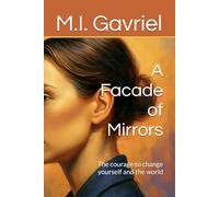 A Facade of Mirrors: The courage to change yourself and the world