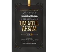 A Facilitation from the Bestower of Blessings Through a Commentary on Umdatul Ahkam Vol. 1