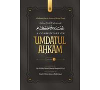 A Facilitation from the Bestower of Blessings Through a Commentary on Umdatul Ahkam Vol. 1