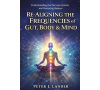 A Factual Guide to Re-Aligning The Frequencies of Gut, Body & Mind