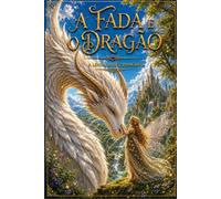 A Fada e o Dragão: A Lenda da luz Primordial (Fragmentos do Leão)