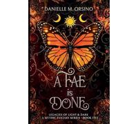 A Fae is Done, Book 5 (Legacies of Light & Dark a Mythic Fantasy)