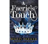 A Faerie's Touch: A midlife paranormal mystery thriller: 7 (Memory Guild)